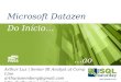 Microsoft Datazen Do Início… …ao Fim! Arthur Luz | Senior BI Analyst at Comp Line arthurjosemberg@gmail.com 
