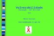 Vulnerabilidade PrevençãoDST HIV AIDS 2010 Nelio Zuccaro nzuccaro@saude.rj.gov.br