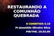 RESTAURANDO A COMUNHÃO QUEBRADA II CORÍNTIOS 5.18 Pr Josenildo Oliveira Silva PIB/THE, 19.02.05
