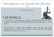 1 Prof. Adriane Haas JUSTIÇA “A justiça é a primeira virtude das instituições sociais, como a verdade o é dos sistemas de pensamento.” John Rawls “Teu