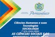 Ciências Humanas e suas Tecnologias SOCIOLOGIA 1ª série, Ensino Médio AS CIÊNCIAS SOCIAIS E OS PRIMEIROS SOCIÓLOGOS