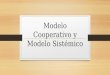 Modelo Cooperativo y Modelo Sistémico