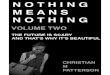 Nothing Means Nothing Volume Two: the future is scary and that's why it's beautiful