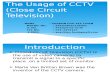 The Usage of CCTV ( close circuit television)