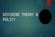Dividend Theory and Policy