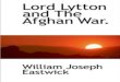 Lord Lytton and the Afghan War (1879) by Captain Eastwicks