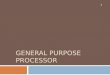 General Purpose Processor