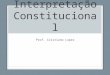 INTERPRETACAO CONSTITUCIONAL
