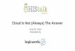 Cloud Is Not (Always) The Answer - Presented by HIStalk and Logicworks