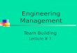Lecture7 , Team Building, Recruiting Team Members