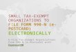 E-FILE FORM 990-N FOR SMALL TAX EXEMPT ORGANIZATIONS