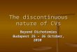The Discontinuous Nature of CVs