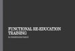 Functional Re-education Training