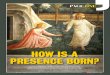 How Is a Presence Born?