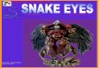 Snake Eyes November 2013