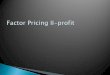 Factor Pricing II-Profit