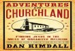 Adventures in Churchland: Finding Jesus in the Mess of Organized Religion by Dan Kimball