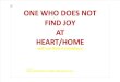 One Who Does Not Find Joy at Heart