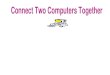 Connect Two Computers Together [CuPpY]