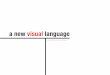 New visual language: Research and development document