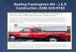 Roofing Contractor Framingham - J & R Construction (508) 620
