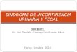 Exposicion sindrome de incontinencia urinaria y fecal