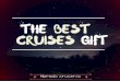 The best cruises gift!