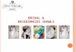 The bridal wedding & bridesmaids Shawl
