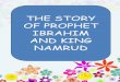 THE STORY OF PROPHET IBRHIM AND KING NAMRUD