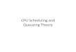CPU Scheduling and Queueing Theory