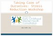 Taking Care of Ourselves: Stress Reduction Workshop