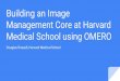 Building an Image Management Core at Harvard Medical School 