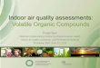 Indoor air quality assessments: Volatile Organic Compounds