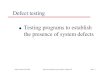 Defect testing Testing programs to establish the presence of system 