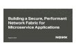 Building a Secure, Performant Network Fabric for Microservice 