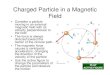 Charged Particle in a Magnetic Field