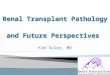 Kim Solez Renal transplant pathology and future perspectives corefall2016