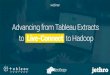 Tableau on Hadoop Meet Up: Advancing from Extracts to Live Connect
