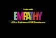 Code with Empathy: UX for Engineers and UX Developers