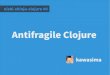 Antifragile Clojure
