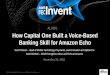 AWS re:Invent 2016: How Capital One Built a Voice-Based Banking Skill for Amazon Echo (ALX201)