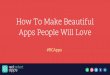 Make better apps - Guide for Better UX