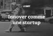 Innover comme une startup   (360 possibles)