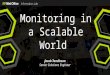 Monitoring in a scalable world