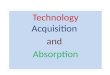 Technology acquisition & absorption
