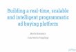Building a real-time, scalable and intelligent programmatic ad buying platform
