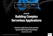 AWS re:Invent 2016: Building Complex Serverless Applications (GPST404)