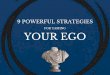 Ego Is The Enemy: 9 Powerful Strategies For Taming Your Ego