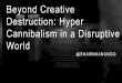 Beyond Creative Destruction: Hyper Cannibalism in a Disruptive World By Shawn Kanungo