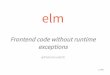 Elm: frontend code without runtime exceptions